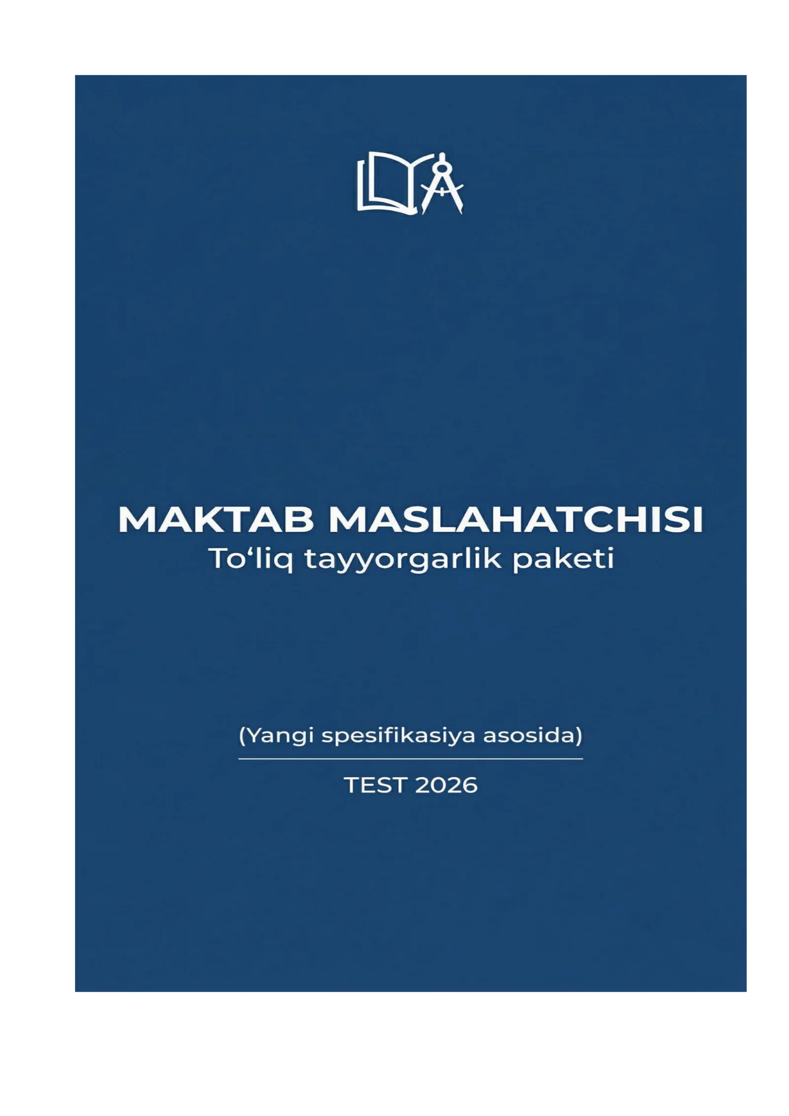Maktab maslahatchisi: To‘liq tayyorgarlik paketi (Yangi spesifikasiya asosida) test 2026