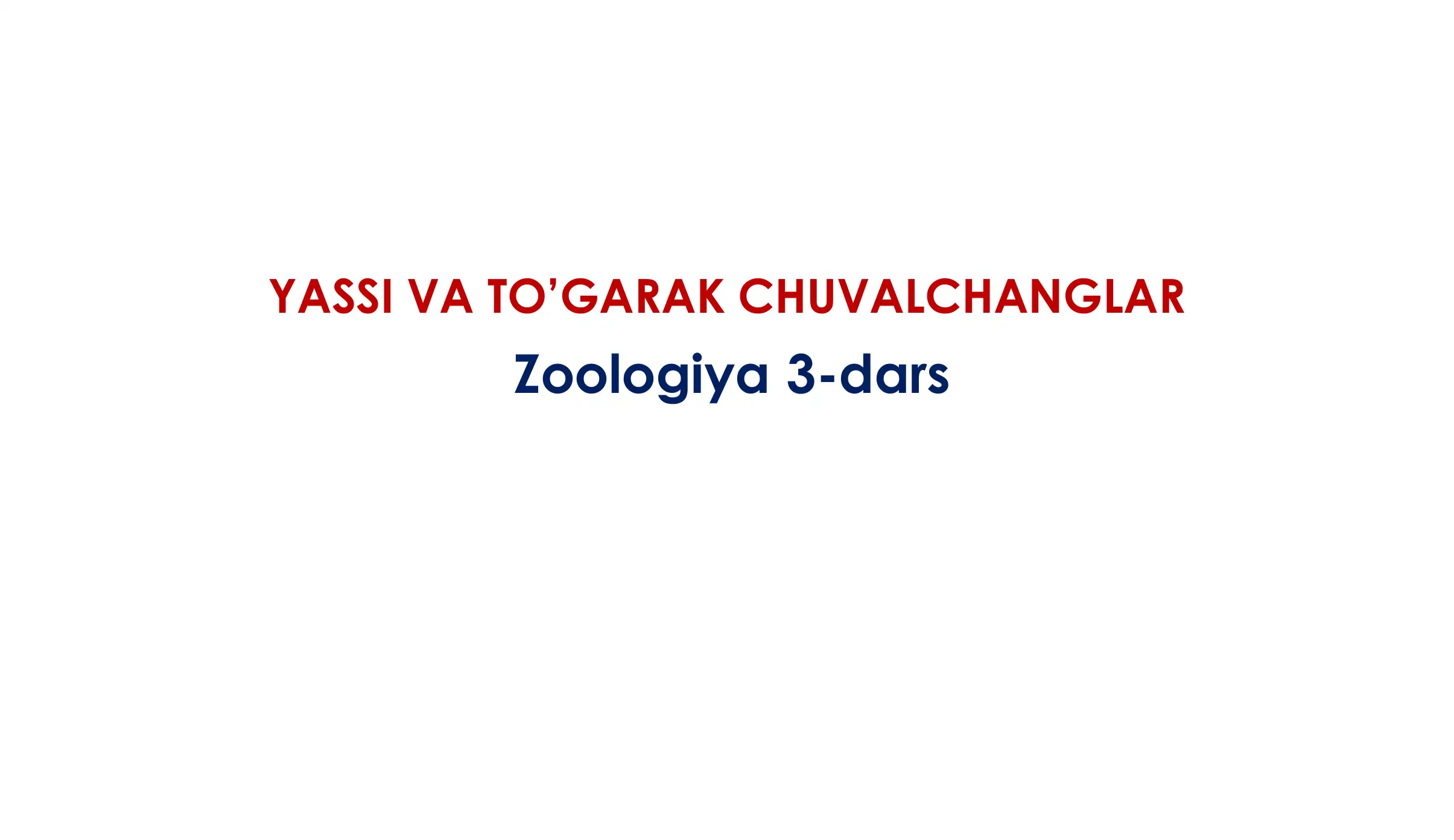 Zoologiya 3-dars: Yassi va To’garak Chuvalchanglar