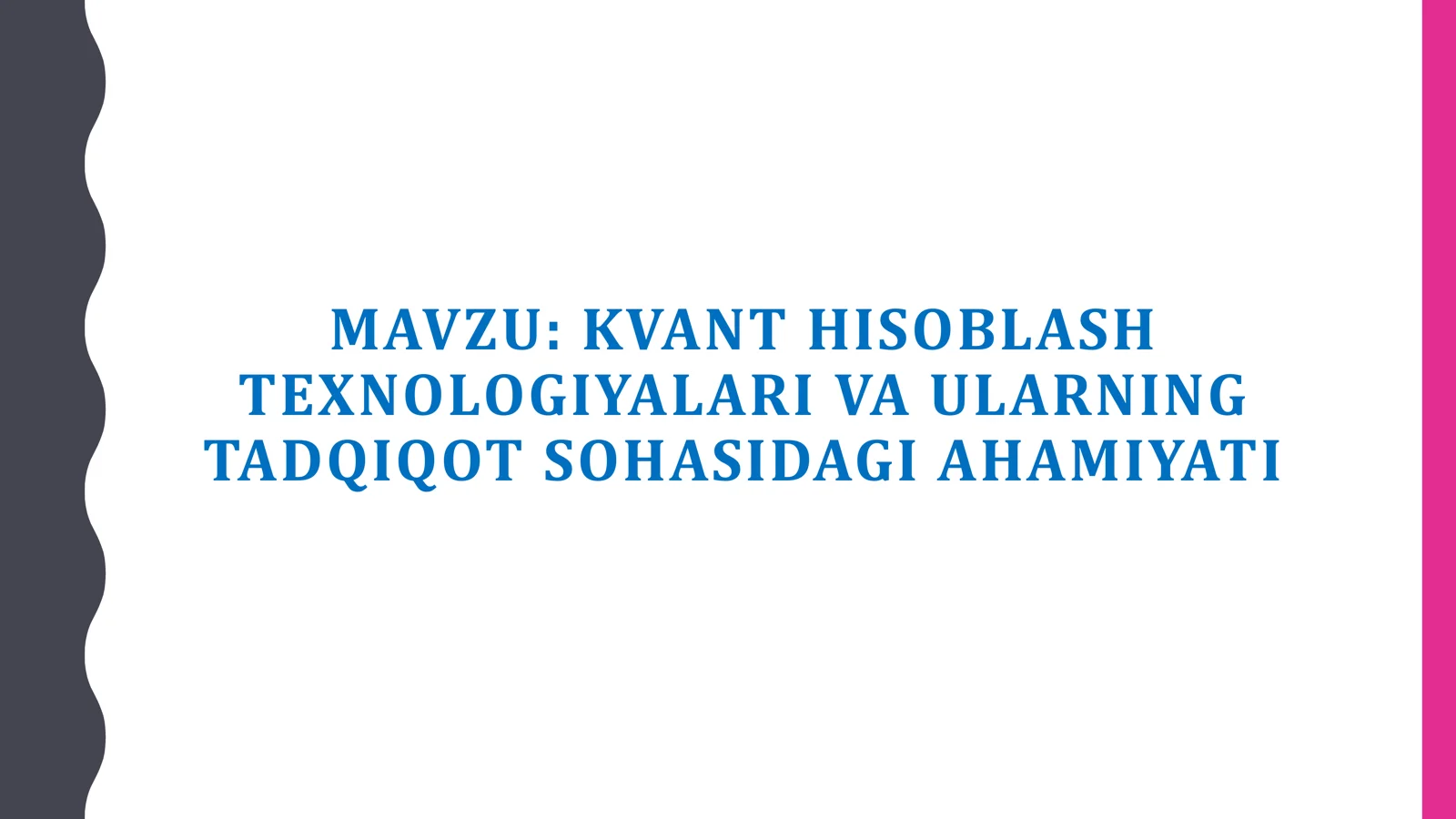 KVANT HISOBLASH TEXNOLOGIYALARI VA ULARNING TADQIQOT SOHASIDAGI AHAMIYATI