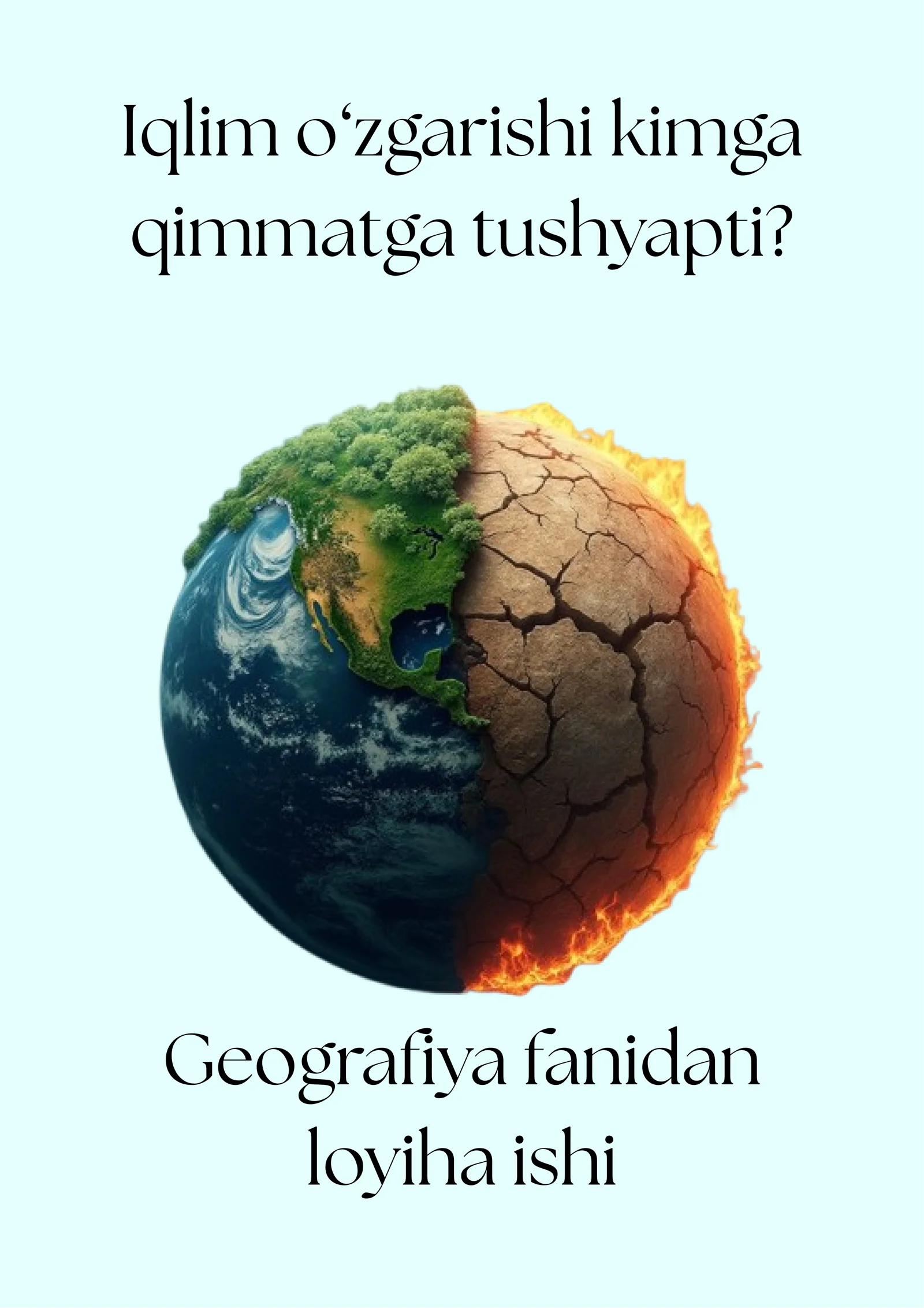 Mavzu: Iqlim o'zgarishi kimga zarar keltiryapti? Fan: 9-sinf geografiya