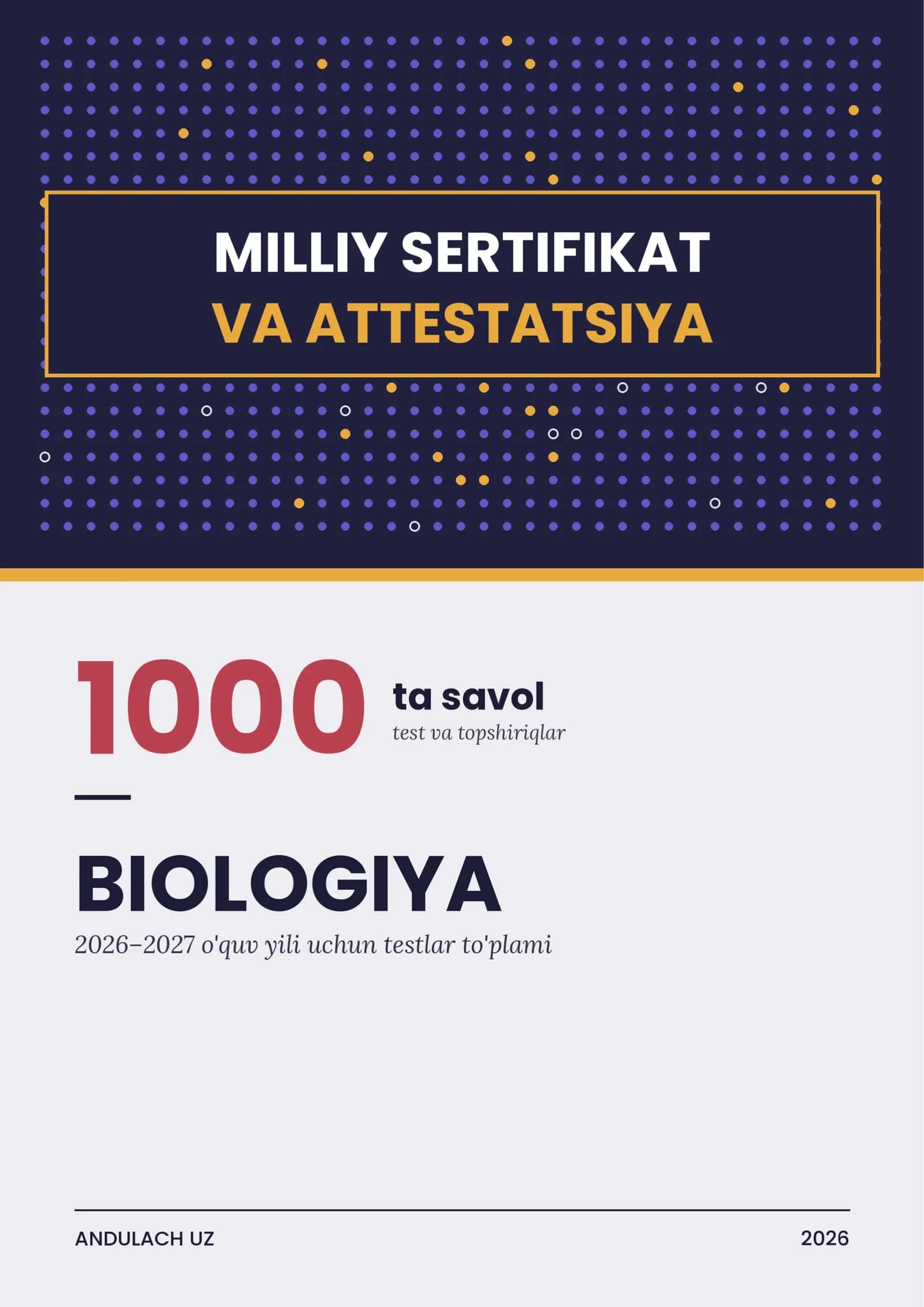 Biologiya fanidan Milliy sertifikat va Attestatsiya savollari va testlari. 1000 ta saralangan javoblari bilan. 2026-2027 o'quv yili