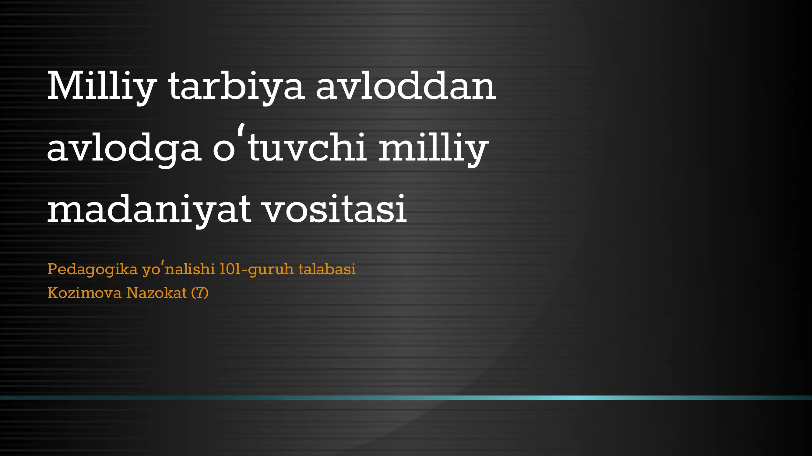 Milliy tarbiya avloddan avlodga oʻtuvchi milliy madaniyat vositasi