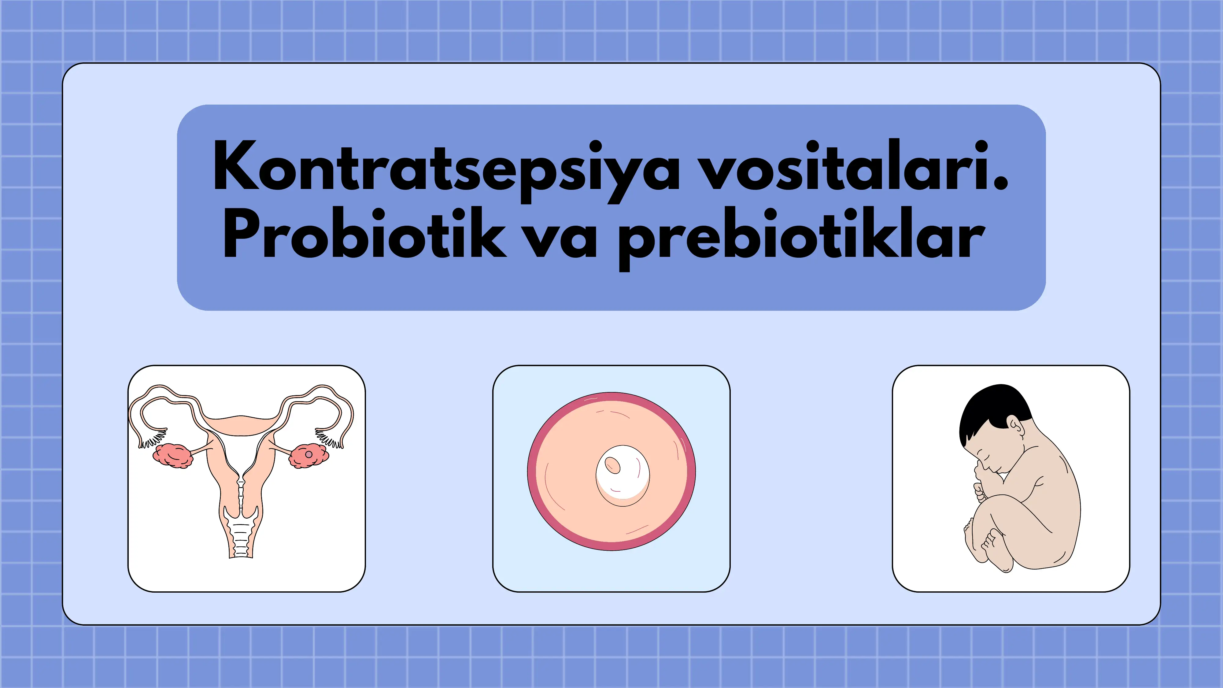 Kontratsepsiya vositalari. Probiotik va prebiotiklar