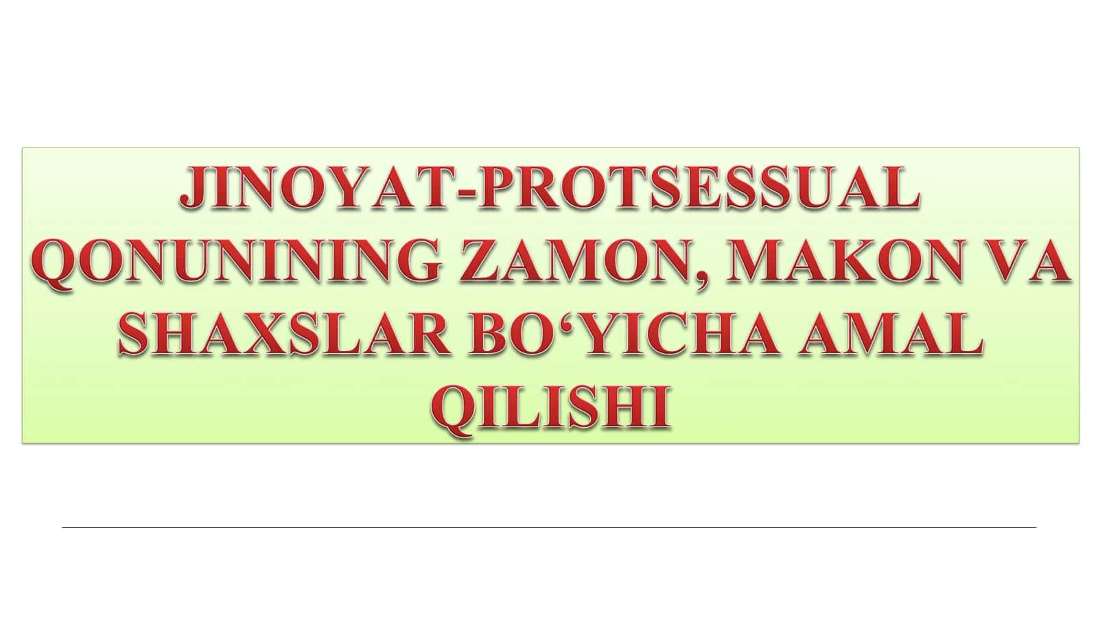 JINOYAT-PROTSESSUAL QONUNINING ZAMON, MAKON VA SHAXSLAR BO‘YICHA AMAL QILISHI.pdf