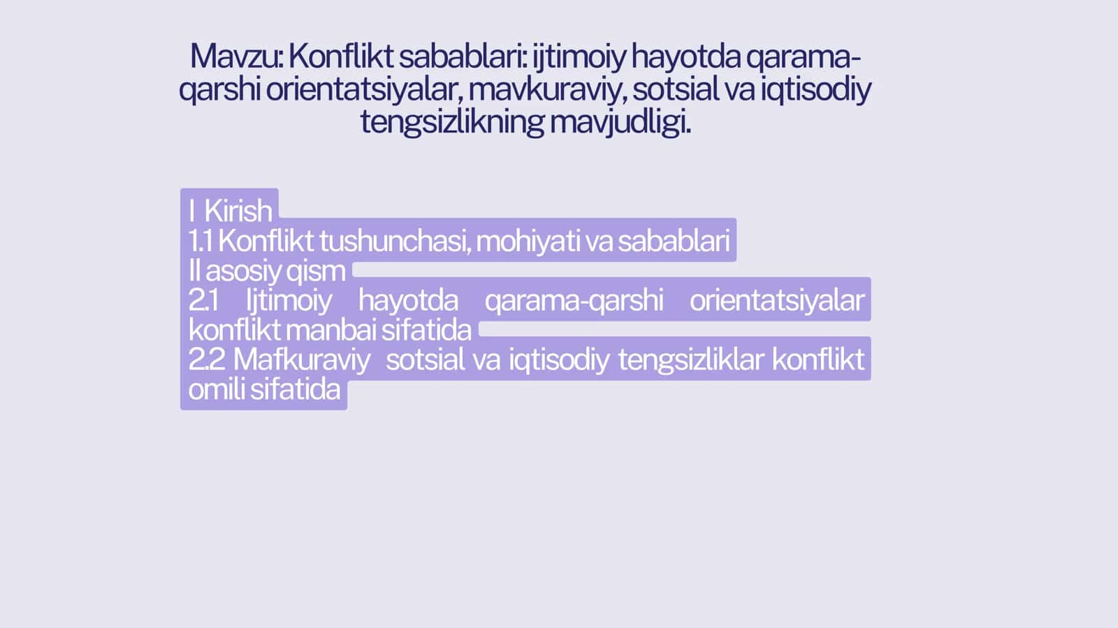Konflikt sabablari ijtimoiy hayotda qarama- qarshi orientatsiyalar, mavkuraviy, sotsial va iqtisodiy tengsizlikning mavjudligi