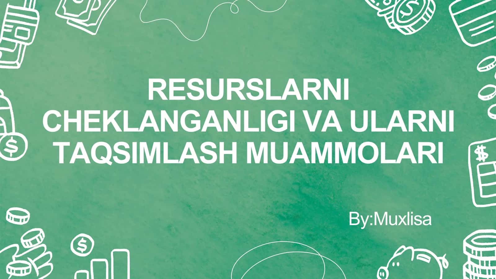 RESURSLARNI CHEKLANGANLIGI VA ULARNI TAQSIMLASH MUAMMOLARI