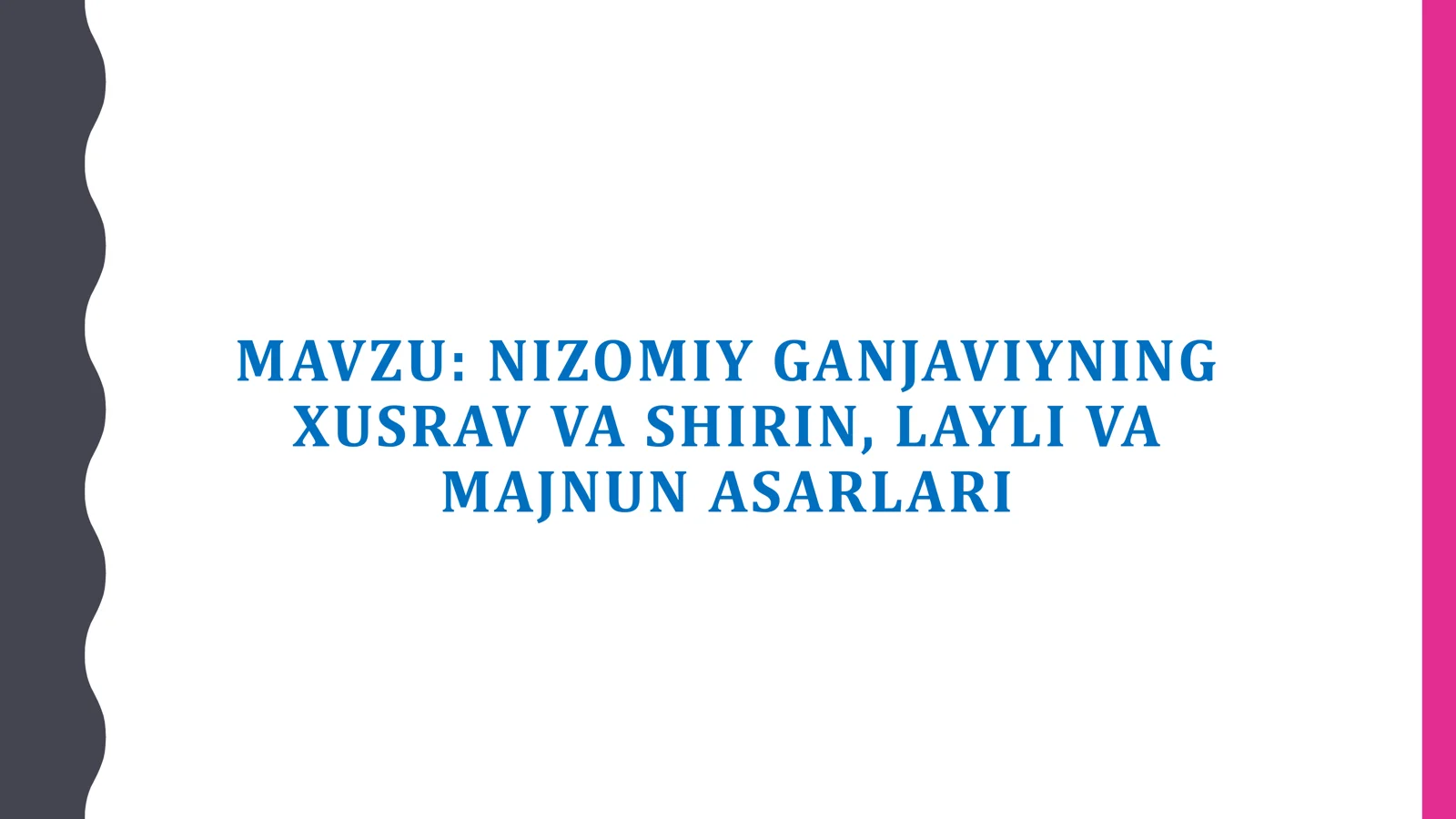 NIZOMIY GANJAVIYNING XUSRAV VA SHIRIN, LAYLI VA MAJNUN ASARLARI