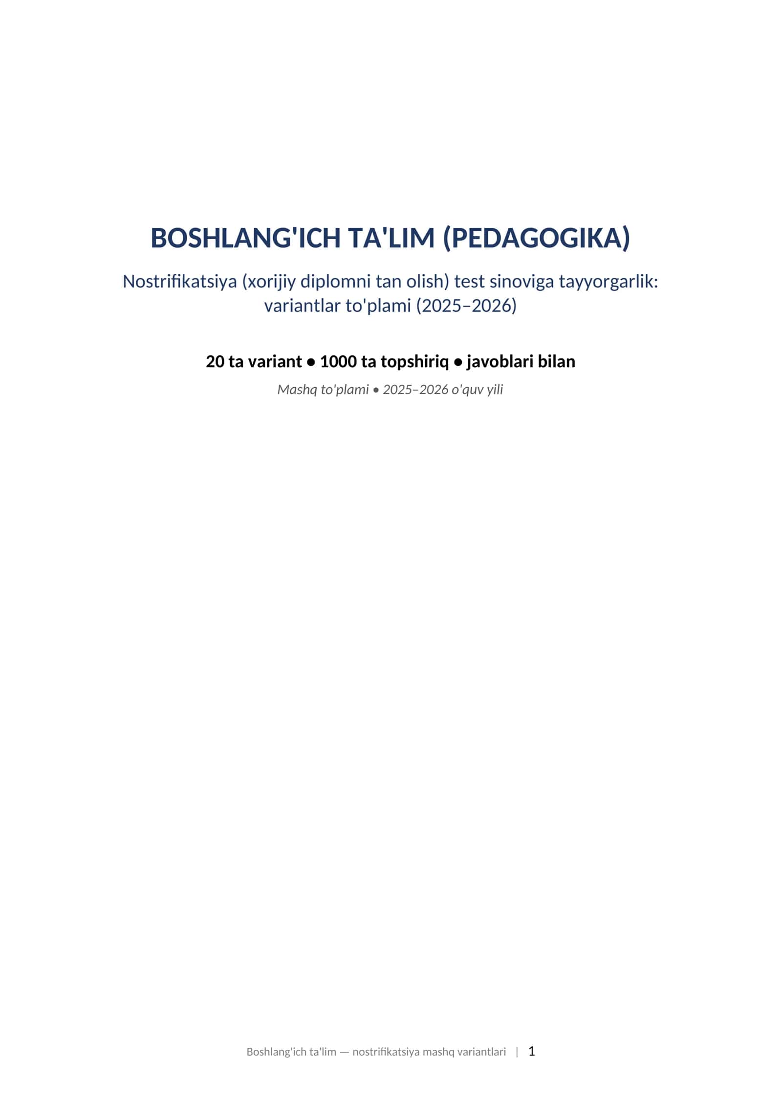 BOSHLANG'ICH TA'LIM (PEDAGOGIKA) Nostrifikatsiya (xorijiy diplomni tan olish) test sinoviga tayyorgarlik: variantlar to'plami (2025–2026)
