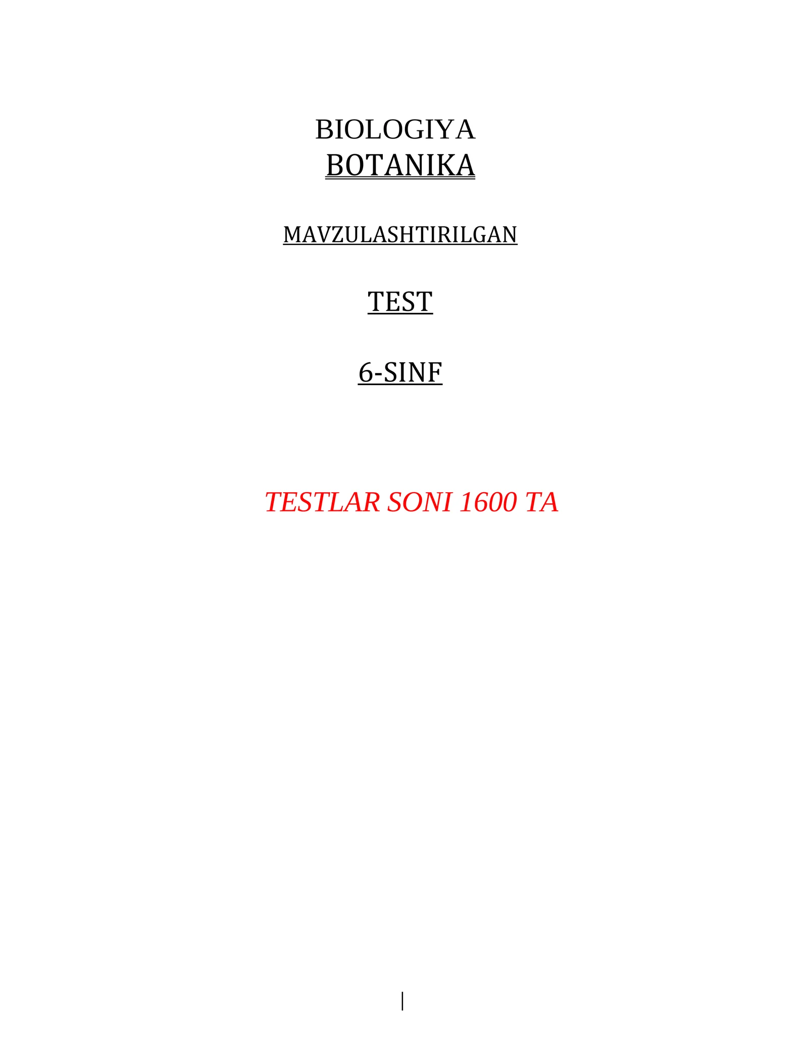 Abituriyentlar va Toifa Attestsatsiyaga tayyorlanish uchun BIOLOGIYA BOTANIKA MAVZULASHTIRILGAN TESTLAR 6-SINF 1600 ta