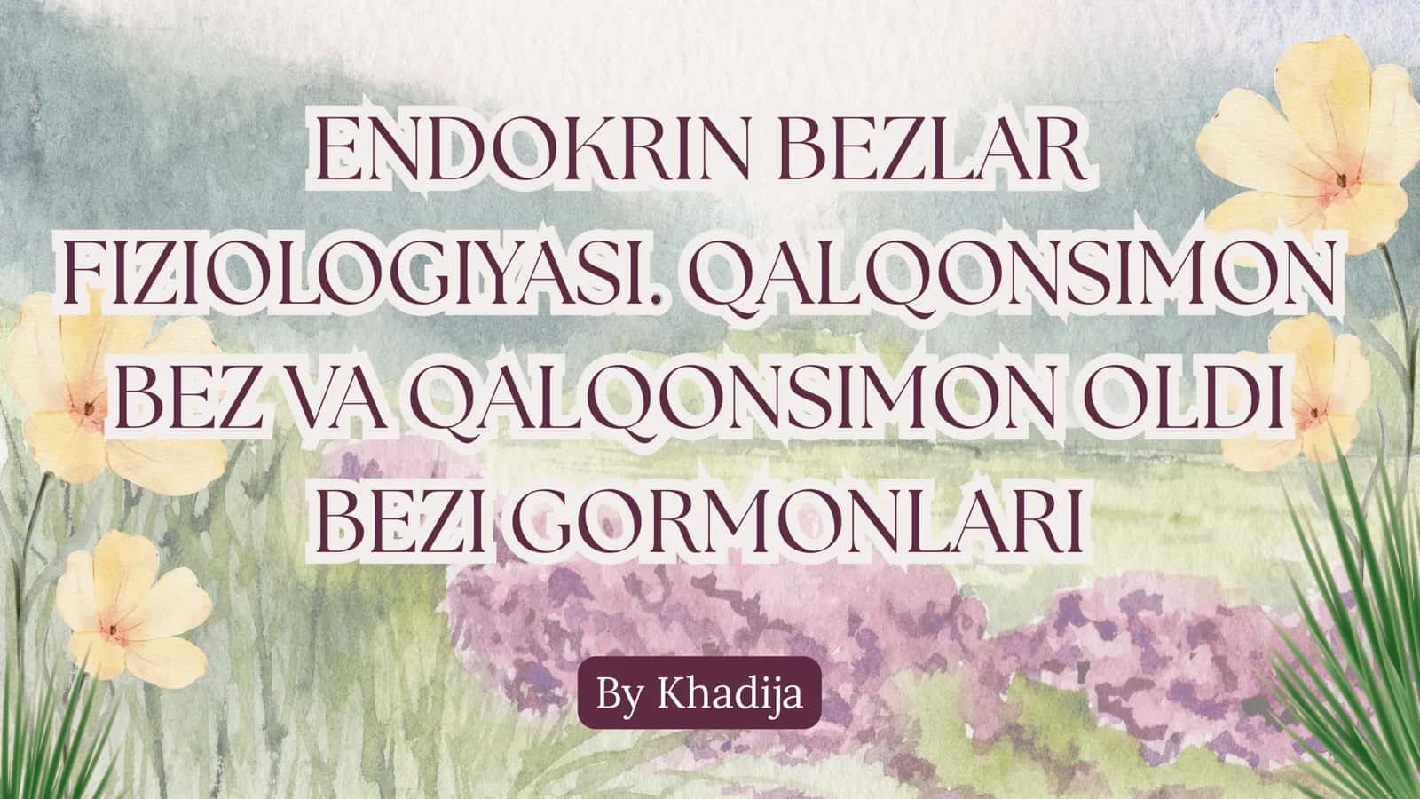 ENDOKRIN BEZLAR FIZIOLOGIYASI. QALQONSIMON BEZ VA QALQONSIMON OLDI BEZI GORMONLARI