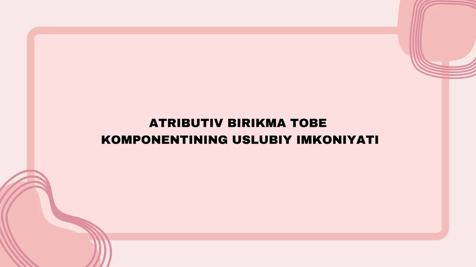 ATRIBUTIV BIRIKMA TOBE KOMPONENTINING USLUBIY IMKONIYATI
