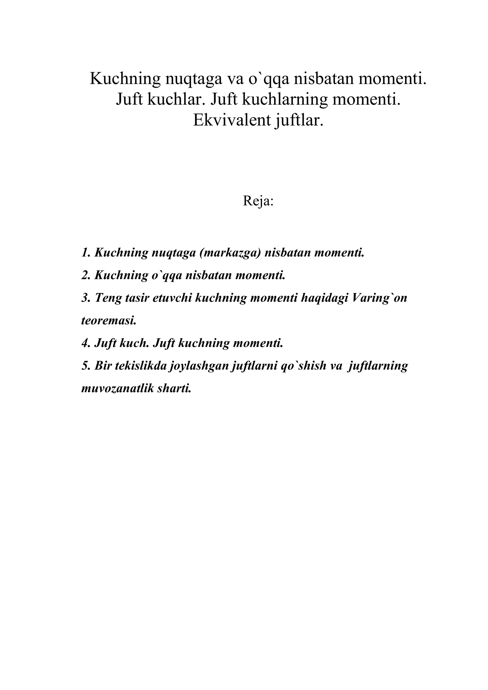 Kuchning nuqtaga va o`qqa nisbatan momenti. Juft kuchlar. Juft kuchlarning momenti. Ekvivalent juftlar