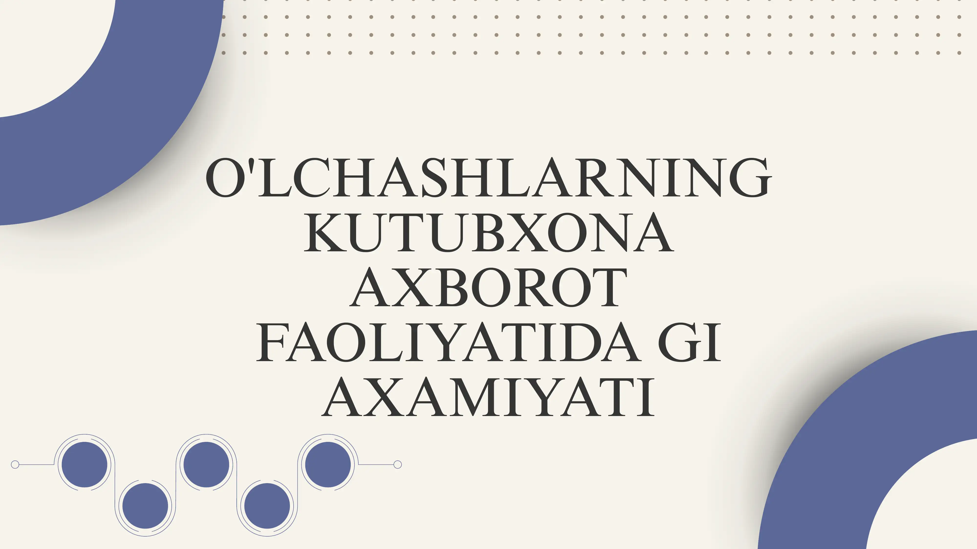 O'LCHASHLARNING kutubxona axborot faoliyatidagi axamiyati