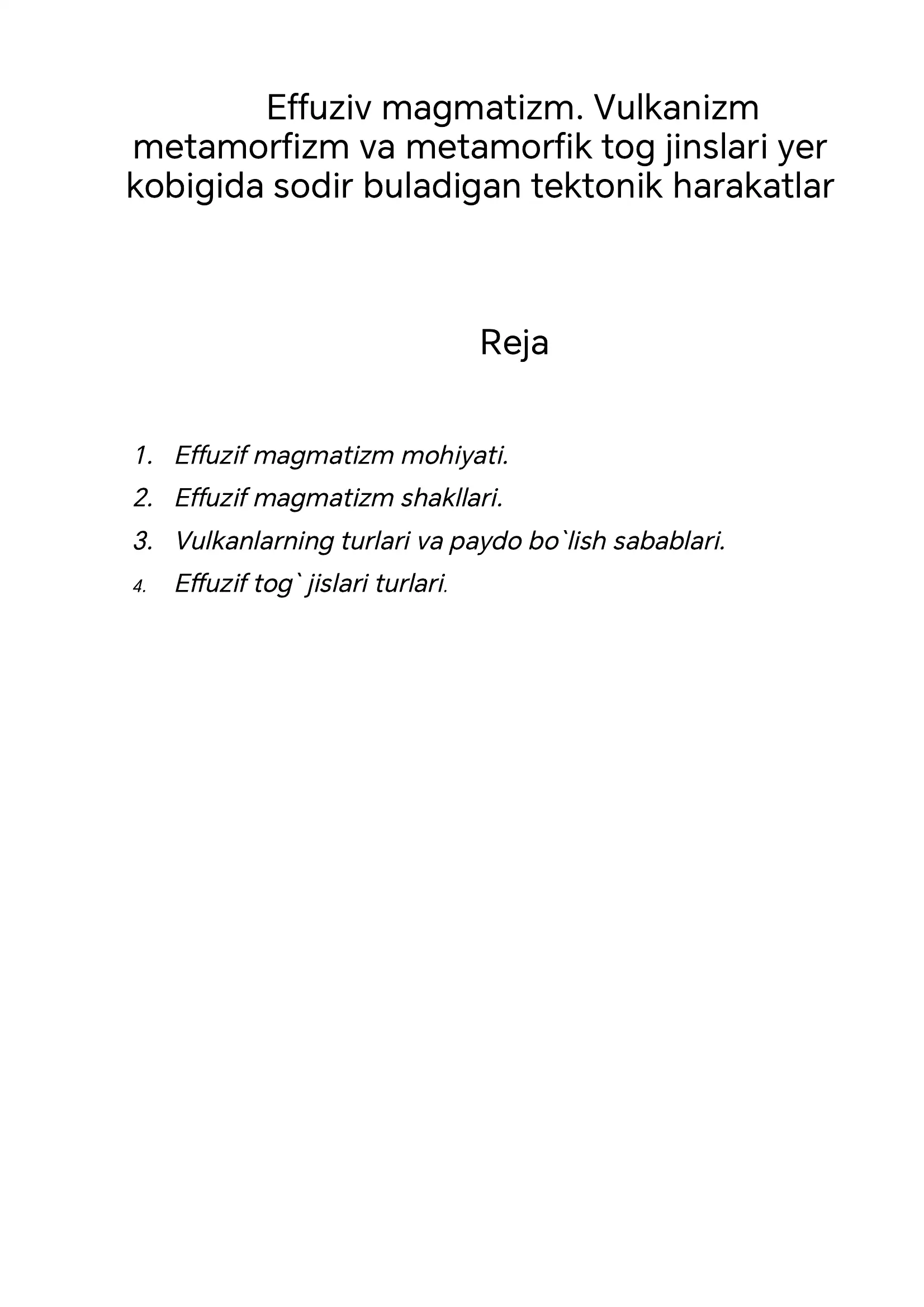Effuziv magmatizm. Vulkanizm metamorfizm va metamorfik tog jinslari yer kobigida sodir buladigan tektonik harakatlar
