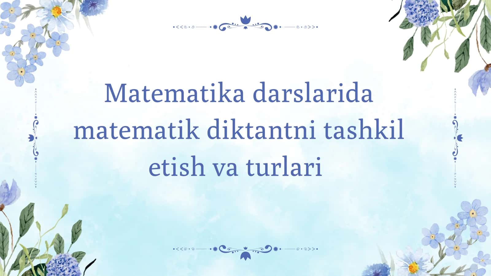 Matematika darslarida matematik diktanti tashkil etish va turlari