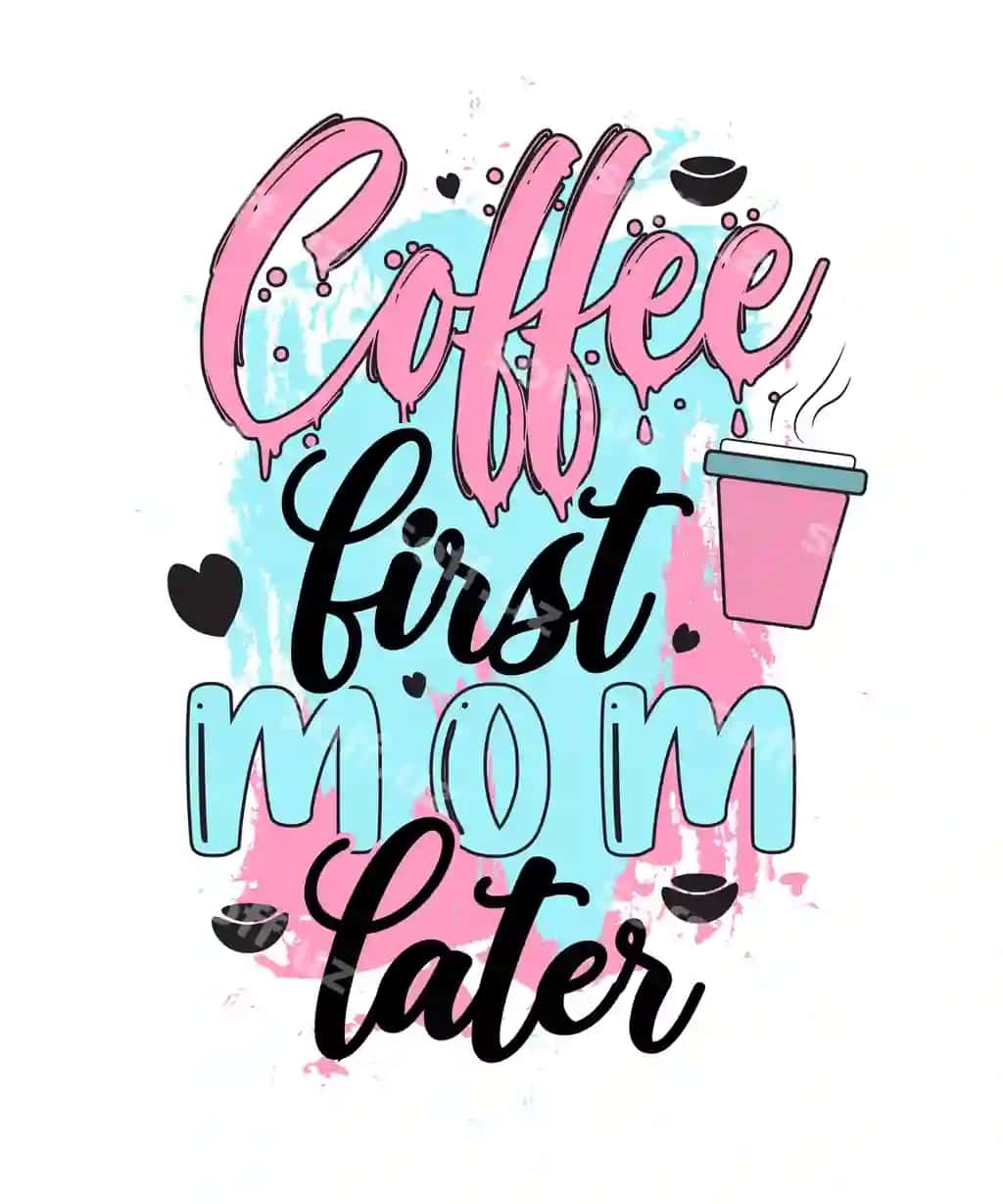 Ona bayrami sublimatsiya dizayni: kofe, keyin ona futbolka dizayni | Mother s day sublimation design coffee first mom later tshirt design