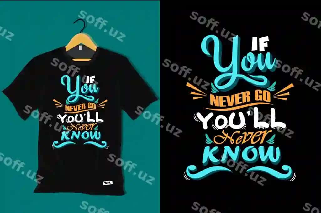 Agar hech qachon bormasangiz, futbolka dizaynini hech qachon bilmaysiz | If you never go you will never know t shirt design