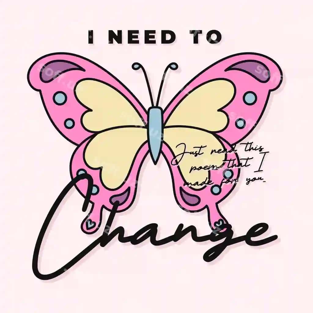 Menga kotirmani o'zgartirmoq kerak. | I need change butterfly