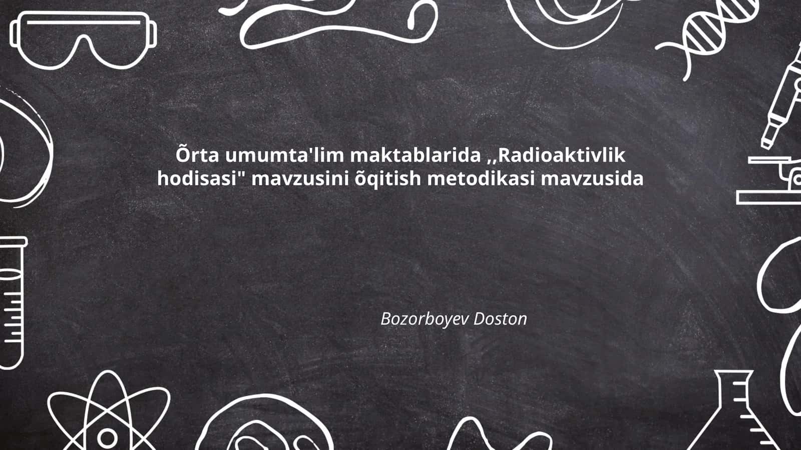 Radioaktivlik hodisasi õqitish metodikasi