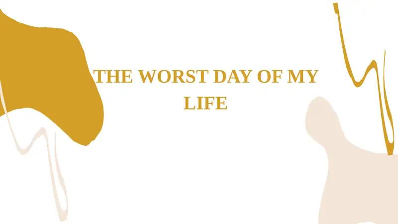 The worst day in my life
