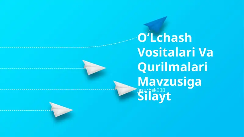 OʻLchash Vositalari Va Qurilmalari Mavzusiga Silayt