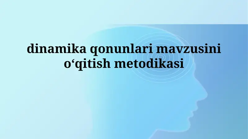 dinamika qonunlari mavzusini oʻqitish metodikasi
