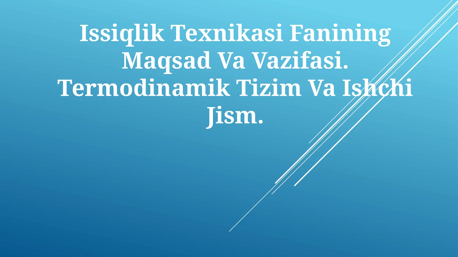 Issiqlik Texnikasi Fanining Maqsad Va Vazifasi. Termodinamik Tizim Va IshchiJism