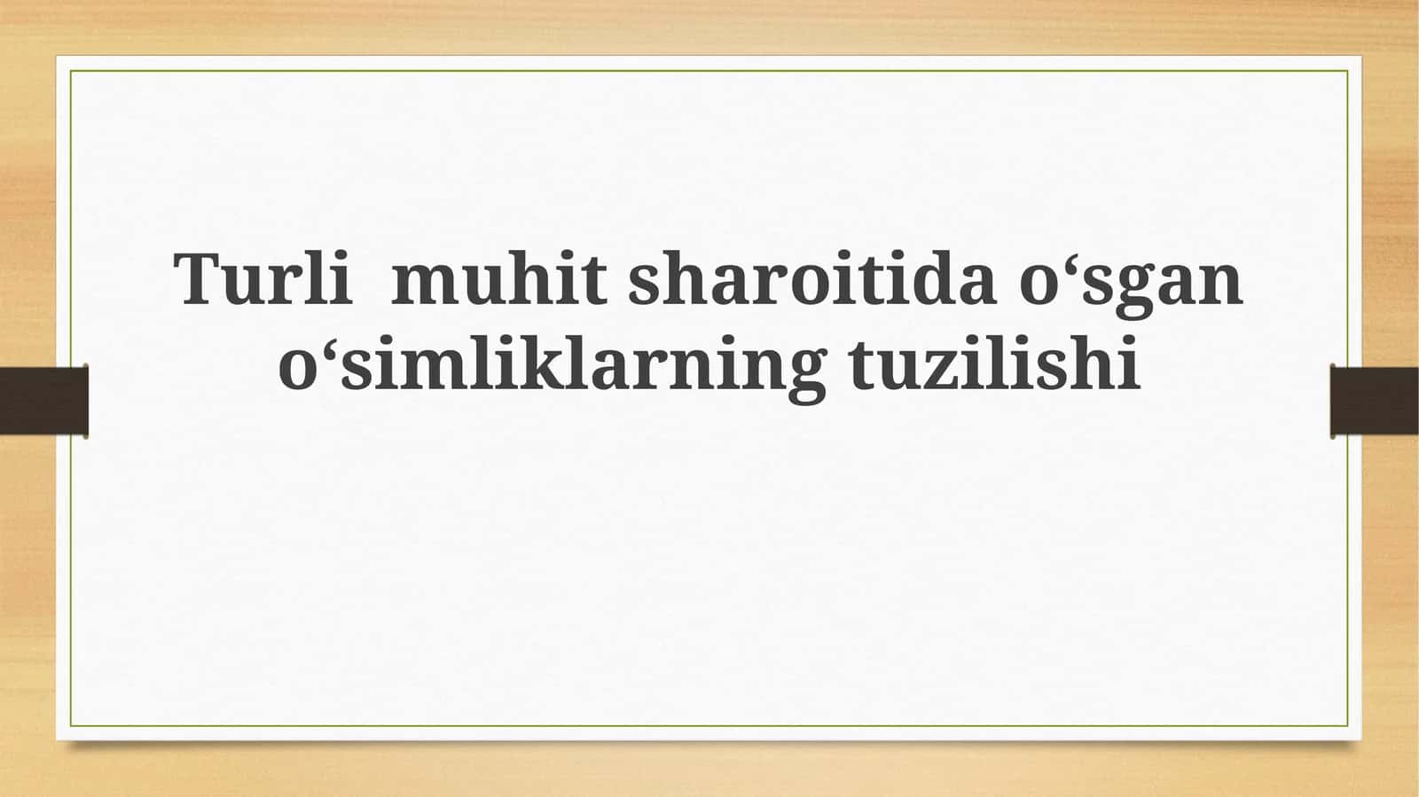 Turlimuhitsharoitidaoʻsganoʻsimliklarningtuzilishi