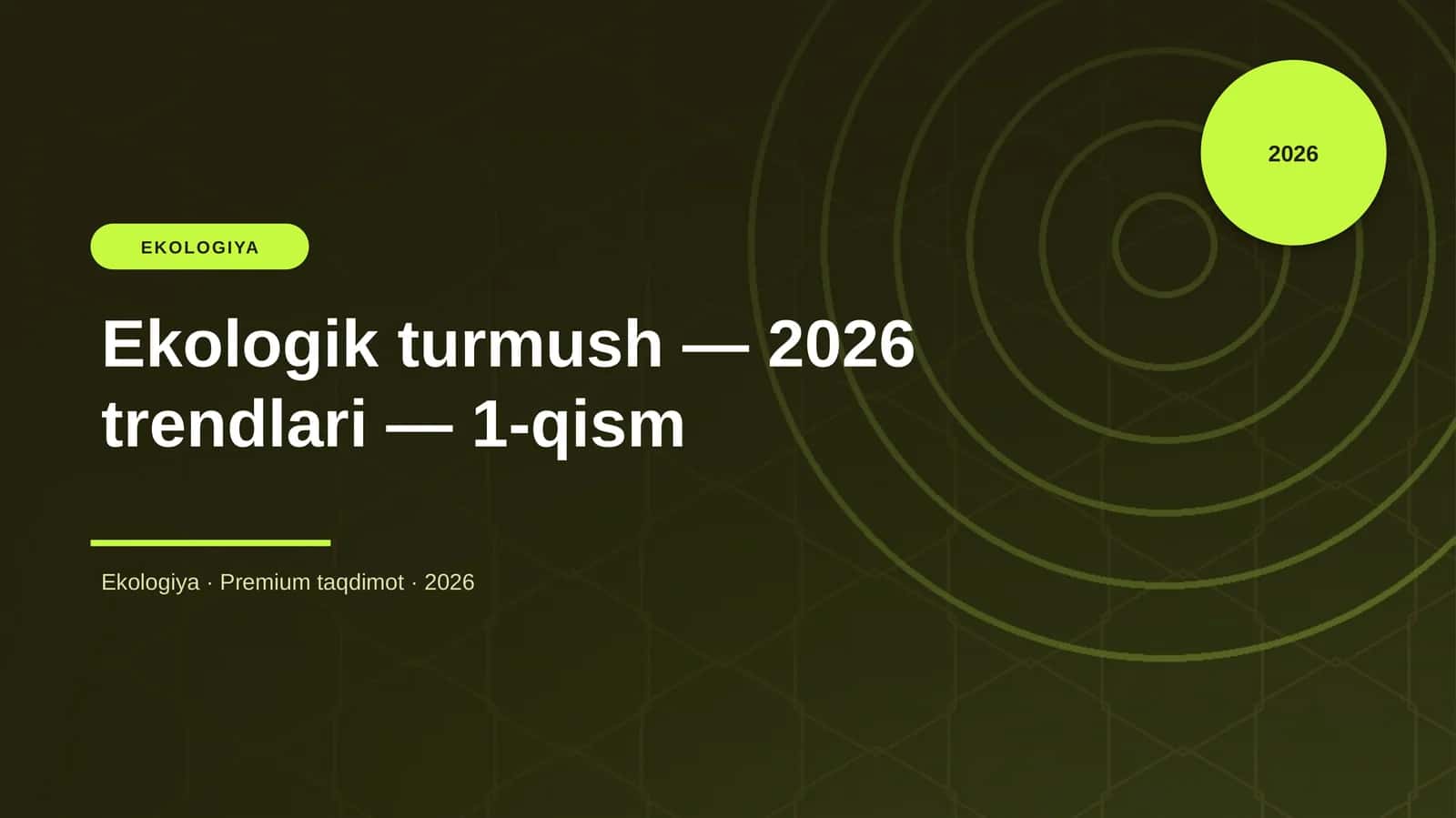 Ekologik turmush — 2026 trendlari — 1-qism
