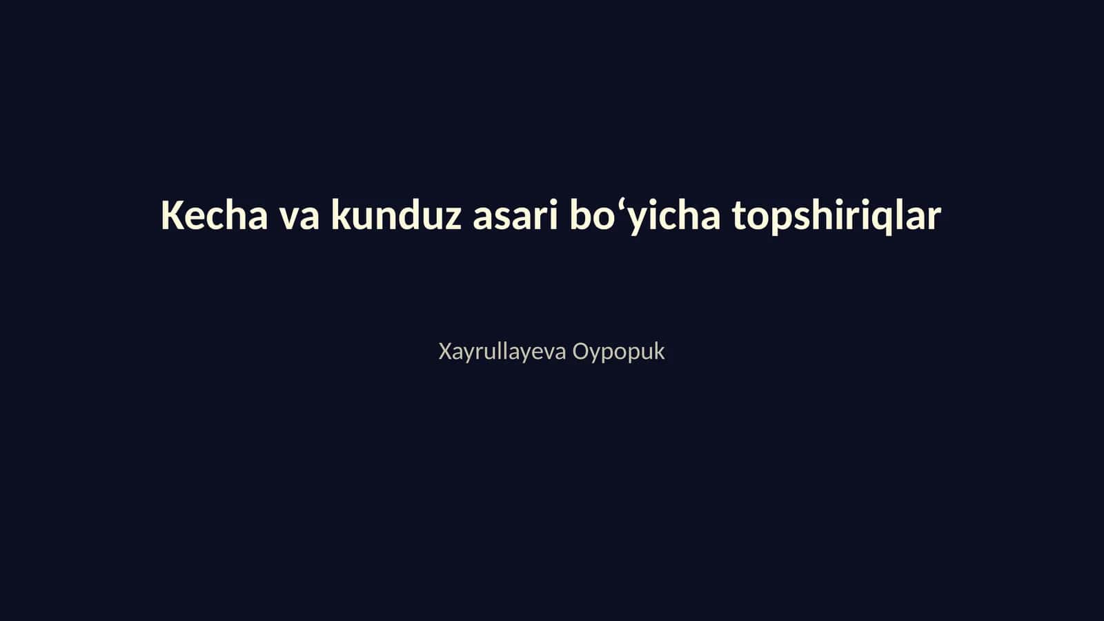 Kecha va kunduz asari boʻyicha topshiriqlar