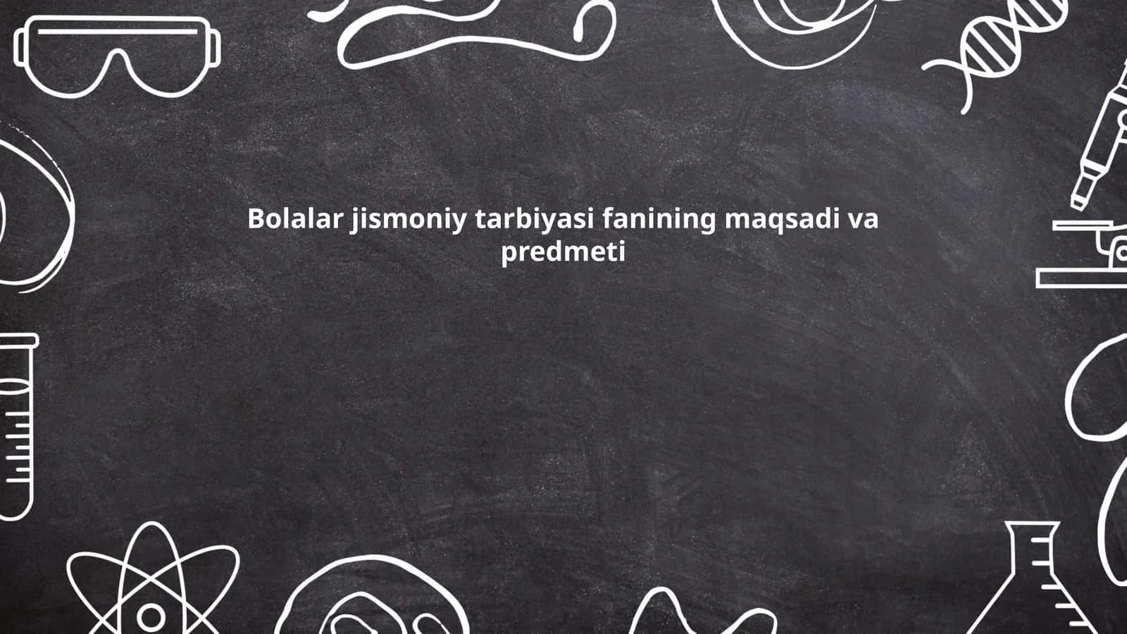 Bolalar jismoniy tarbiyasi fanining maqsadi va predmeti
