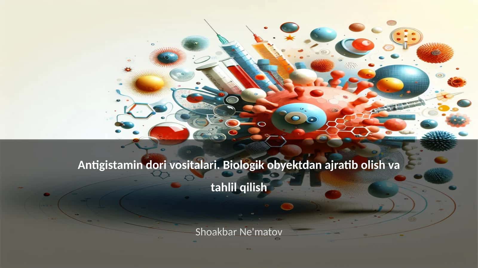 Antigistamin dori vositalari. Biologik obyektdan ajratib olish va tahlil qilish