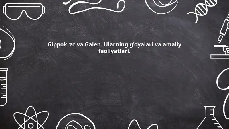 Gipokrat va Galen g'oyalari va qoidalari.