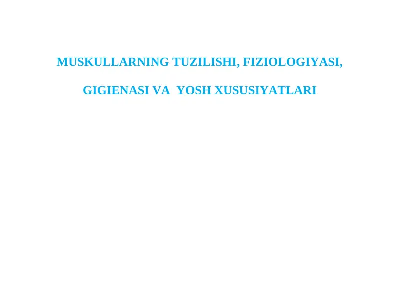 MUSKULLARNING TUZILISHI, FIZIOLOGIYASI, GIGIENASI VA YOSH XUSUSIYATLARI