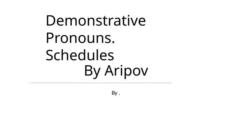 Demonstrative Pronouns Schedules