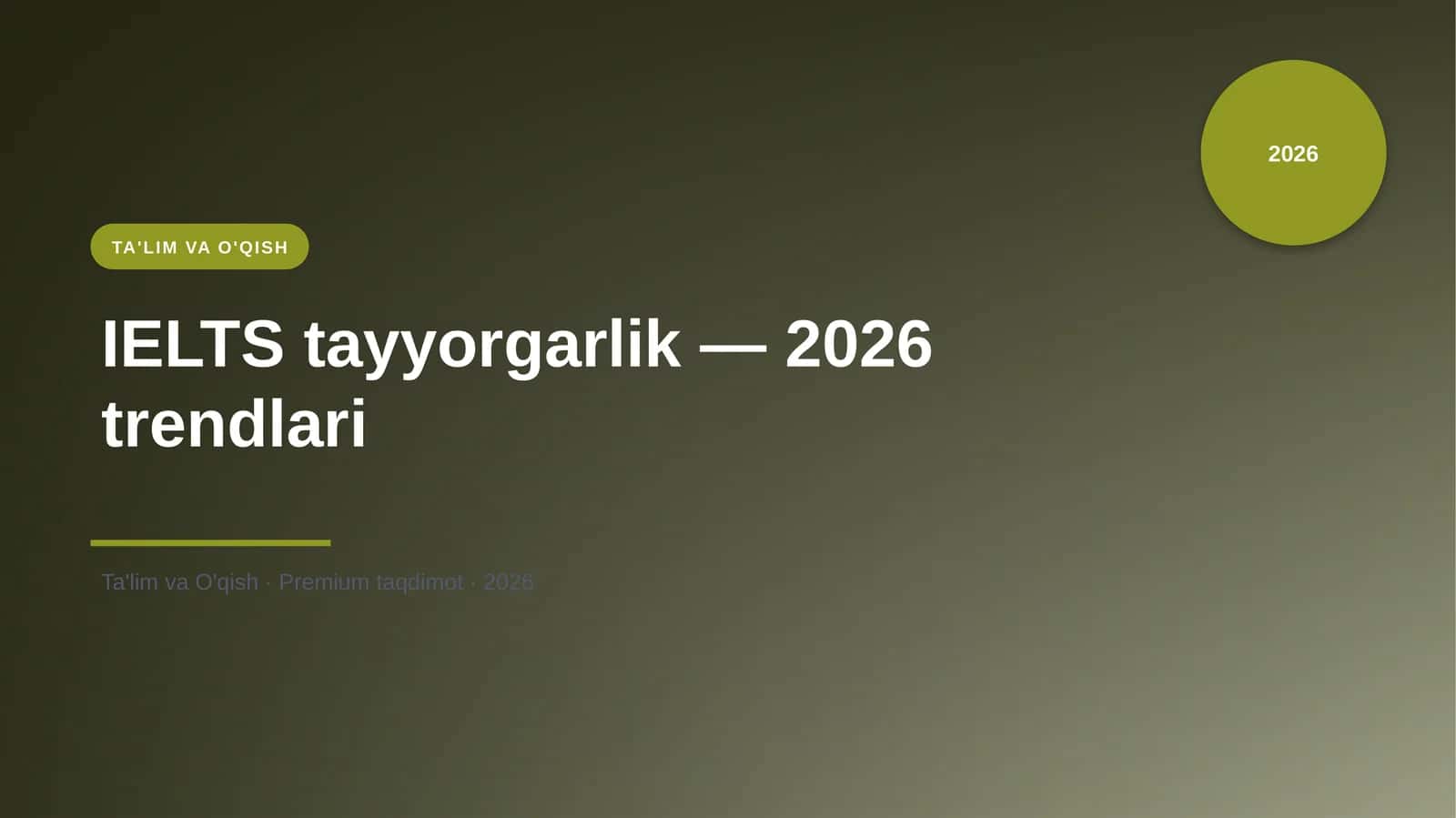 IELTS tayyorgarlik — 2026 trendlari