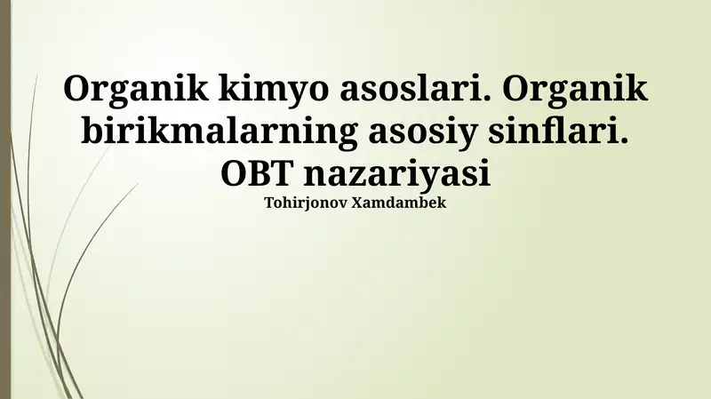 Organik kimyo asoslari. Organik birikmalarning asosiy sinflari. OBT nazariyasi