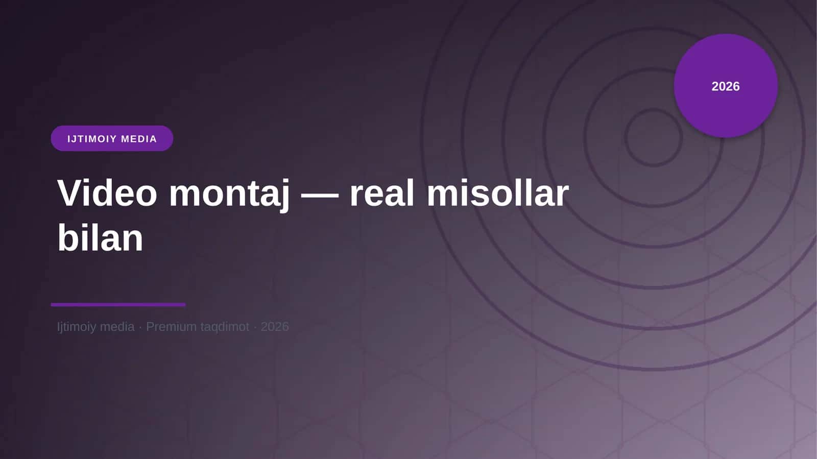 Video montaj — real misollar bilan