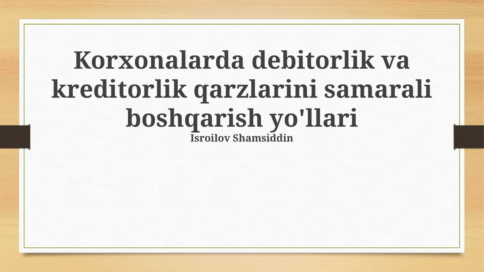 Korxonalarda debitorlik va kreditorlik qarzlarini samarali boshqarish yo'llari