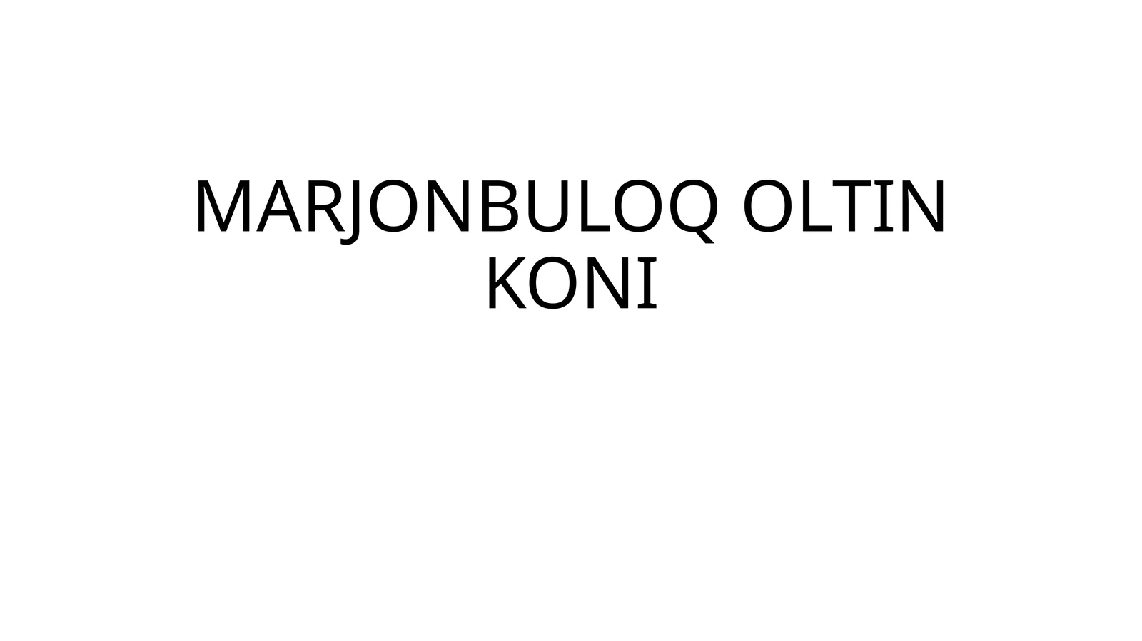 MARJONBULOQ OLTIN KONI