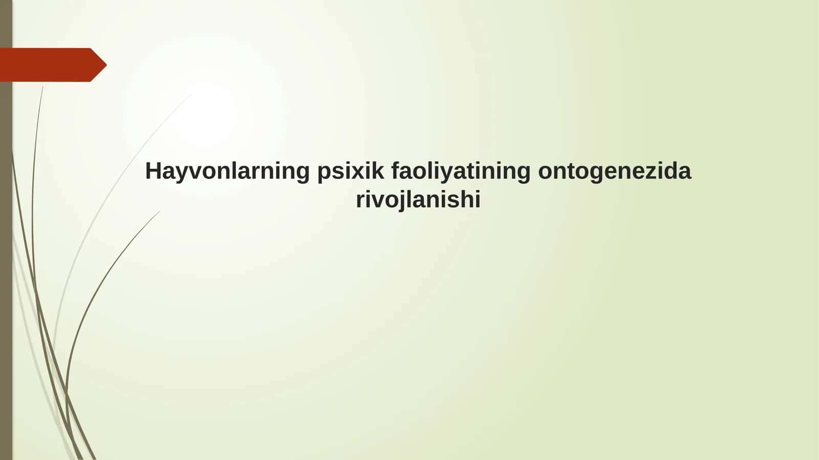 Hayvonlarning psixik faoliyati ning ontogenezida rivojlanishi