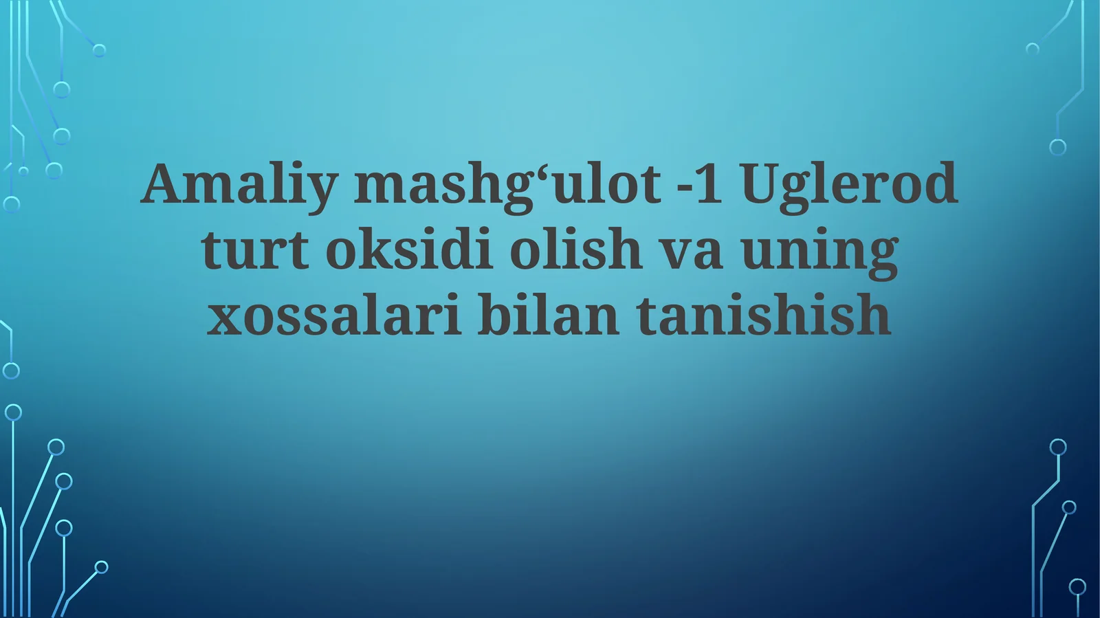 Amaliymashgʻulot-1Uglerodturtoksidiolishvauningxossalaribilantanishish