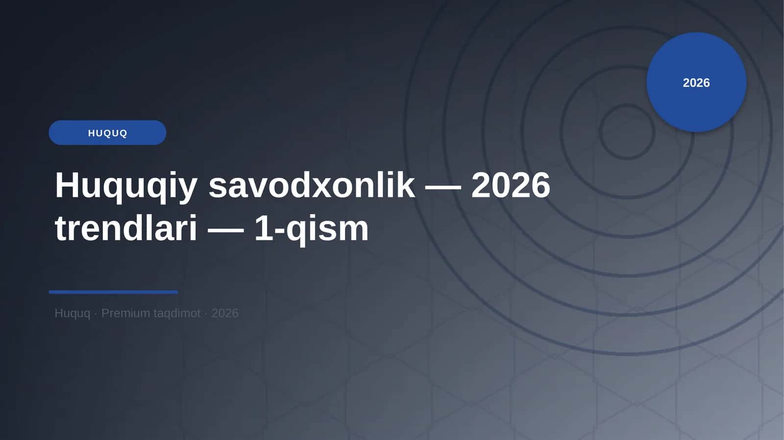 Huquqiy savodxonlik — 2026 trendlari — 1-qism