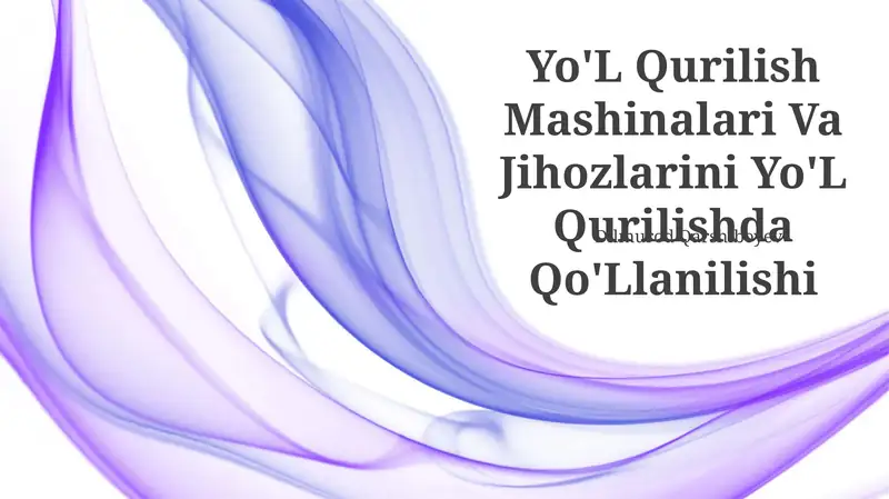 Yo'L Qurilish Mashinalari Va Jihozlarini Yo'L Qurilishda Qo'Llanilishi