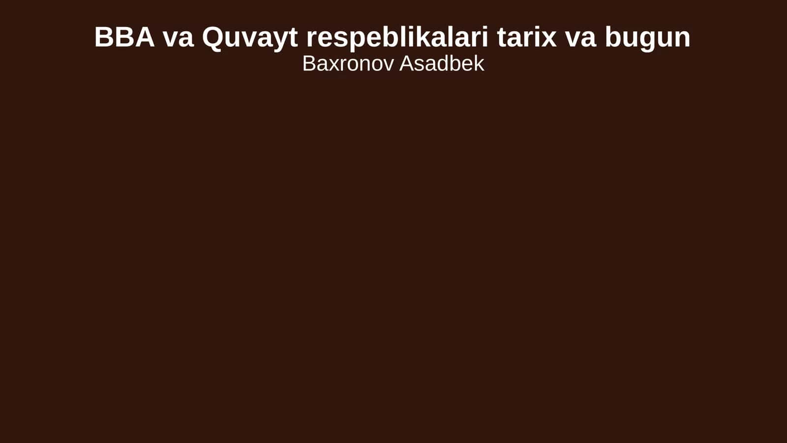 BBA va Quvayt respeblikalari tarix va bugun