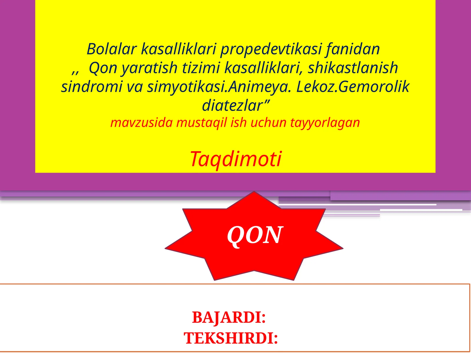 Bolalarkasalliklaripropedevtikasifanidan,,Qonyaratishtizimikasalliklari,shikastlanishsindromivasimyotikasi.Animeya.Lekoz.Gemorolikdiatezlar’’mavzusidamustaqilishuchuntayyorlaganTaqdimoti