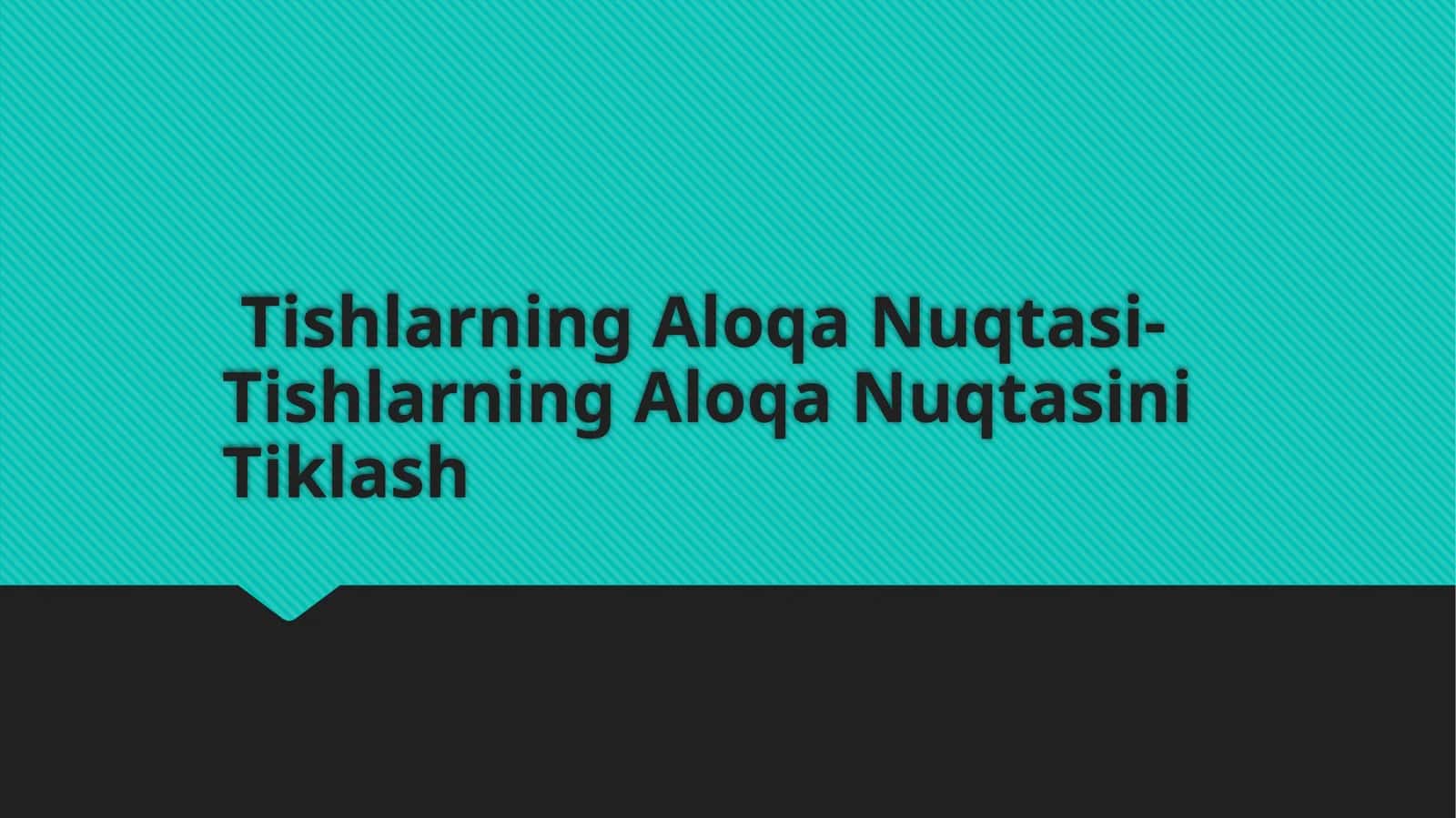 Tishlarning Aloqa Nuqtasi - Tishlarning Aloqa Nuqtasini Tiklash