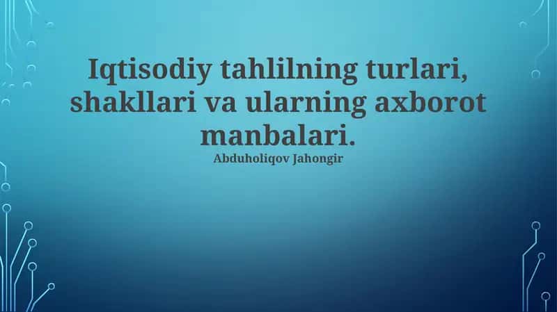 Iqtisodiy tahlilning turlari, shakllari va ularning axborot manbalari