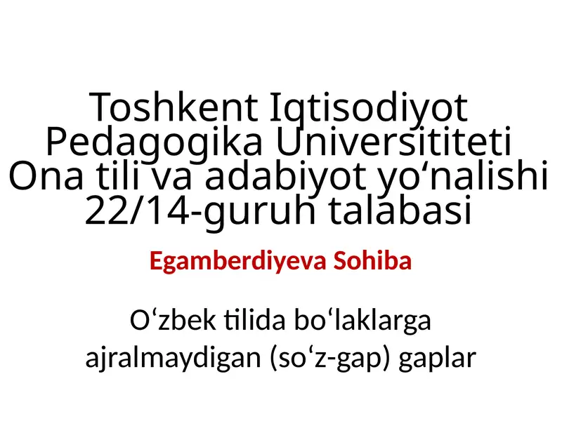 Oʻzbek tilida boʻlaklarga ajralmaydigan(soʻz-gap)gaplar