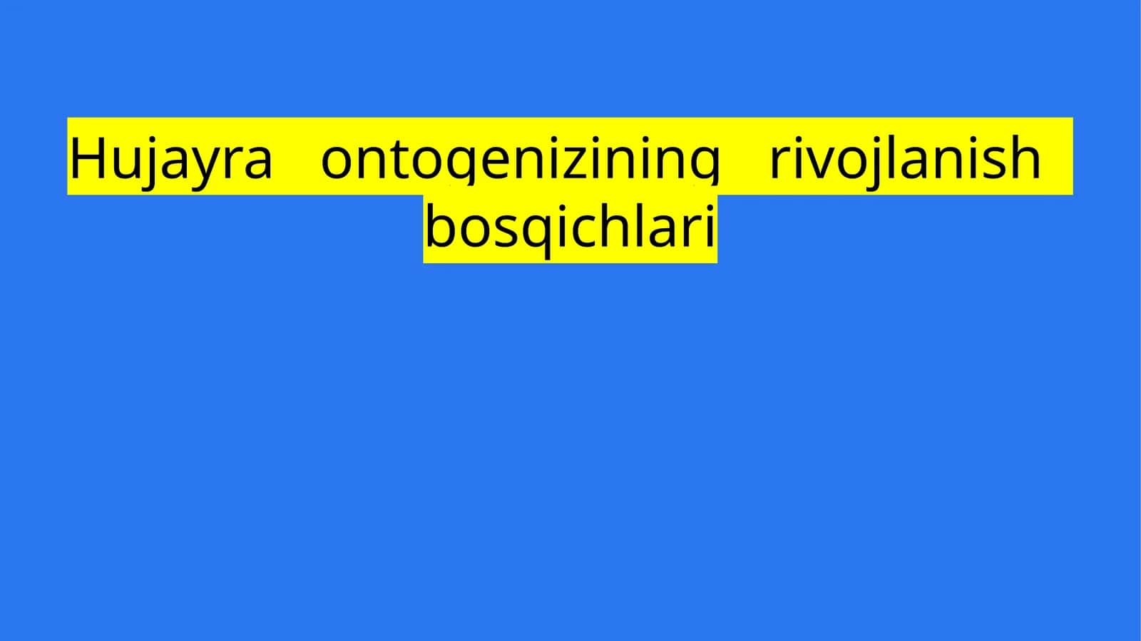 Hujayra ontogenizining rivojlanish bosqichlari